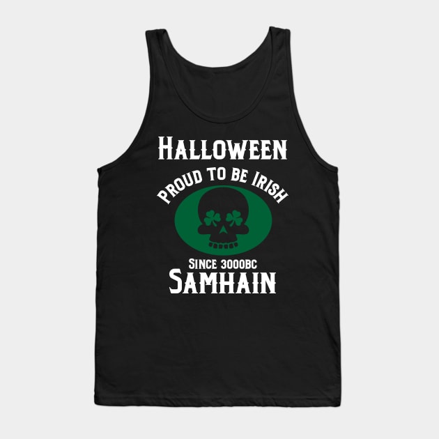 Halloween proud to be  Irish since 3000bc Samhain Tank Top by LovableDuck